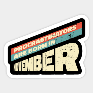 Procrastinators are born in November Sticker